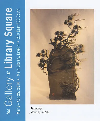 The Gallery at Library Square — Tenacity: Works by Joi Aoki exhibition poster